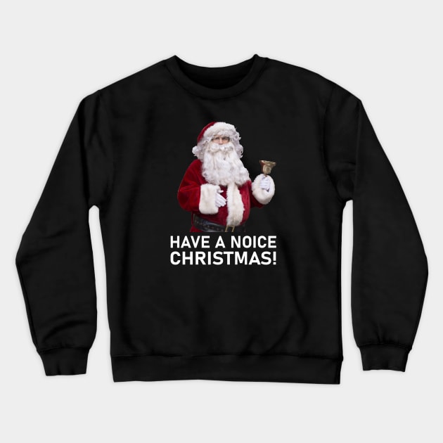 Have A Noice Christmas Crewneck Sweatshirt by RoanVerwerft